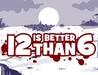12 is Better Than 6