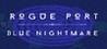 Rogue Port - Blue Nightmare