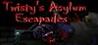 Twisty's Asylum Escapades