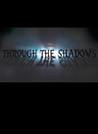 Through The Shadows Episode One