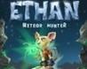 Ethan: Meteor Hunter