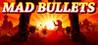 Mad Bullets