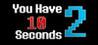 You Have 10 Seconds 2