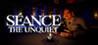 Seance: The Unquiet