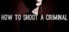 How to shoot a criminal