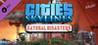 Cities: Skylines - Natural Disaster