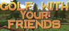 Golf With Your Friends