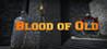 Blood of Old: The Rise to Greatness!