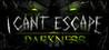 I Can't Escape: Darkness