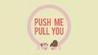Push Me Pull You
