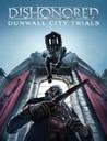 Dishonored: Dunwall City Trials