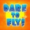 Dare To Fly