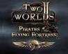 Two Worlds II: Pirates of the Flying Fortress